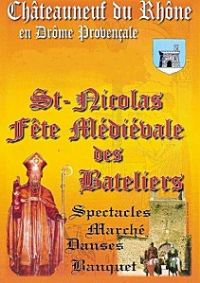 Saint Nicolas, fête médiévale des bateliers. Du 7 au 8 décembre 2013 à CHATEAUNEUF DU RHONE. Drome. 